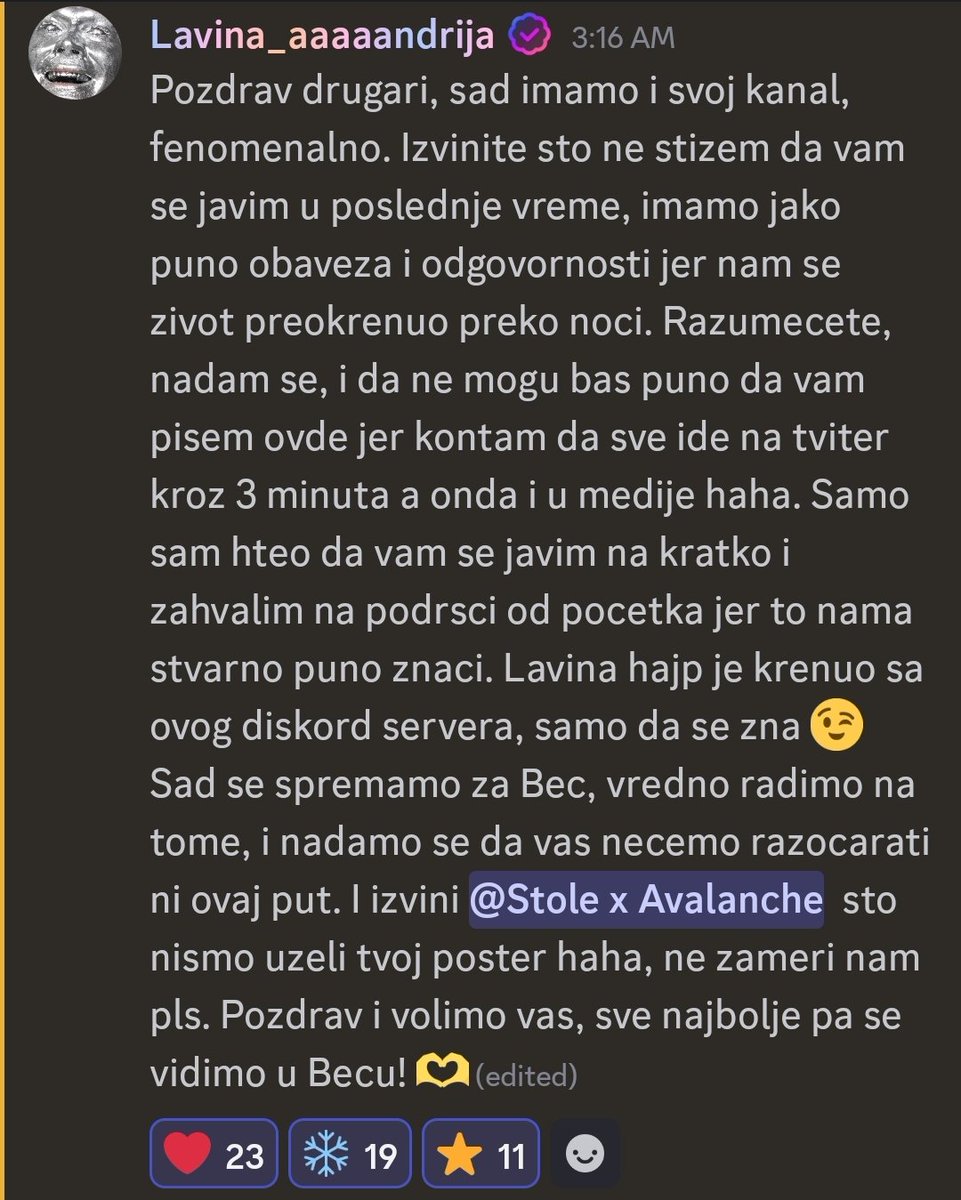 Da mi je neko nekad rekao da ćemo imati priliku da kuckamo sa evrovizijskim predstavnikom ne bih mu verovao. Još lepše što taj predstavnik ne zaboravlja odakle je prvo krenuo hajp 🔥
Hvala <a href="/kecapovic/">Kečapović</a> na pokretanju ovog servera ❤
Lavina do pobede i u Beču! 😁 #pze26