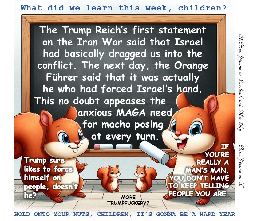 MYvonne10054's tweet photo. 3 MAR 2026
More lessons from Squirrel School. The world is full of nuts.
https://t.co/E38HH4xmN9
#iran #WarInIran #war #warmongers #Trump #TrumpCult #MAGA #MAGARepublicans #Israel #IsraelIranConflict #Theocracy #JINGOISM #dickingaround #machoposing #poseur #ConflictingInterests https://t.co/lJQYfRBACC