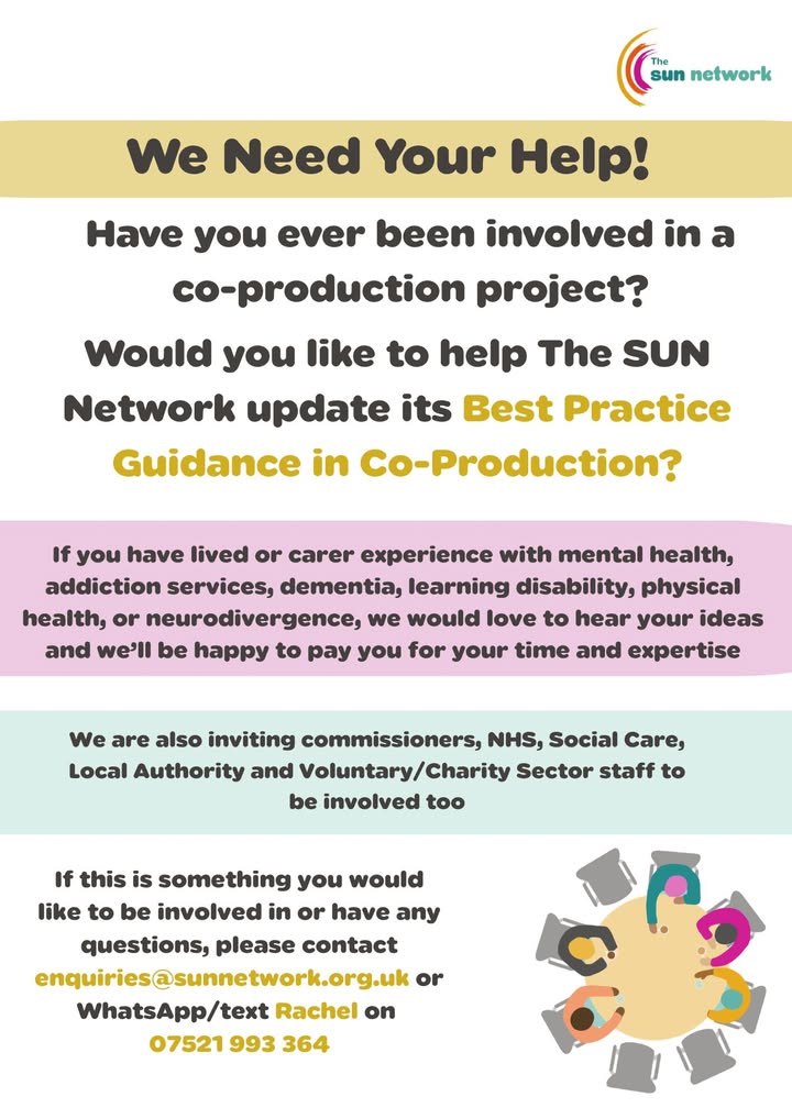 The SUN Network are looking to update our Best Practice Guidance in Co-Production. If you have lived, carer or professional experience  (or all three!)  with co-production, we would love to hear from you

Contact us with any questions
📧enquiries@sunnetwork.org.uk
📱07521 993 364