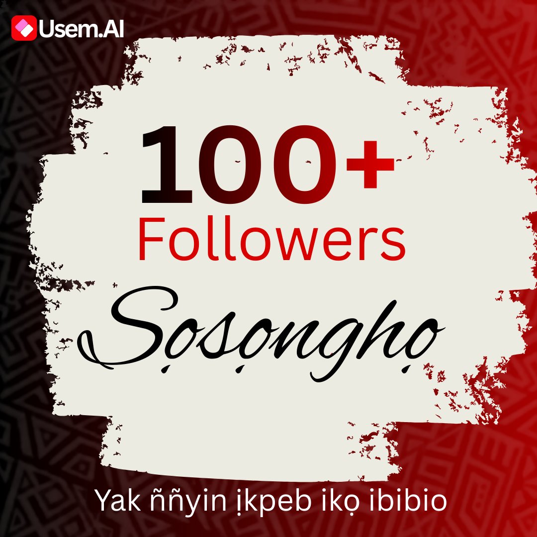 Thank you so much for 100+ followers 🥹❤️

Thank you for staying with us.

Sọsọnghọ

Idem mbufo abadie  this is just the beginning.

#UsemAI

#Yak ññyin ịkpeb ikọ ibibio