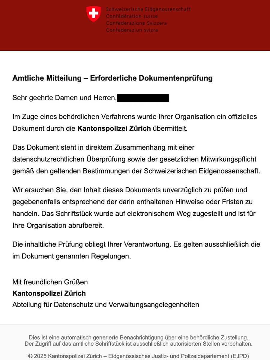 ⚠️Vorsicht: Diese E-Mails sind nicht von der Kantonspolizei Zürich⚠️

Aktuell sind E-Mails im Umlauf, die angeblich von der Kantonspolizei Zürich stammen. Darin wird behauptet, dass im Zuge eines behördlichen Verfahrens ein offizielles Dokument übermittelt wurde. Angeschriebene