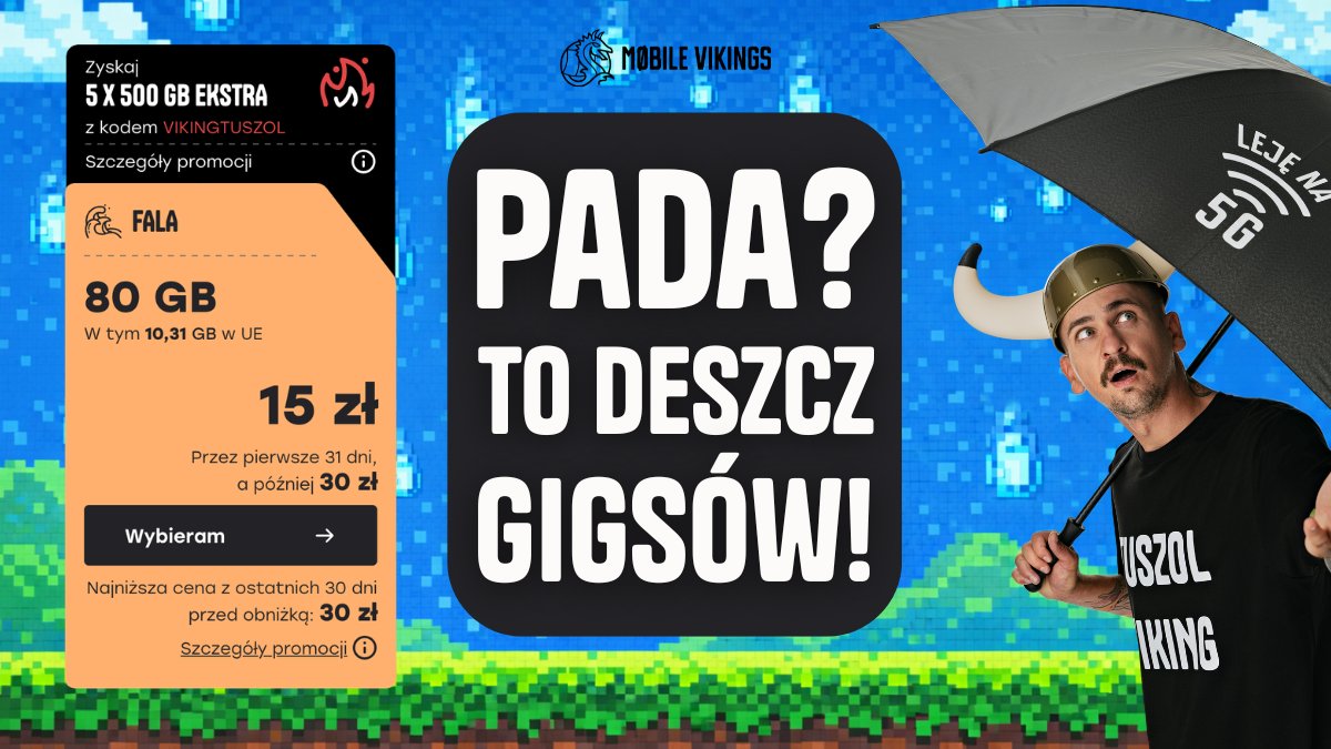 Kod VIKINGTUSZOL nie chroni przed nawałnicą gigabajtów. 
On ją gwarantuje przez 5 miesięcy w ofercie FALA. 
Szykuj się! 👉bit.ly/ZałogaTuszola