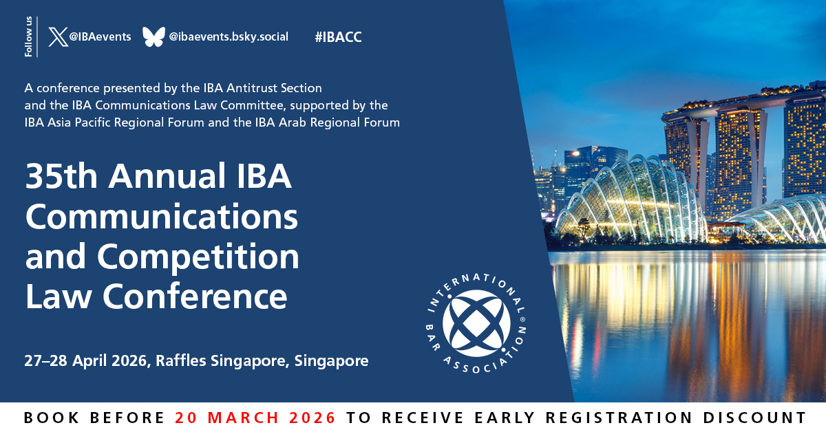 IBAevents's tweet photo. 📢Book online by 20 MARCH for an early bird discount for #IBACC ‘35th Annual IBA Communications and Competition Law Conference' 

🗓️ 27-28 Apr 2026 🌎Singapore

✍️Register➡ https://t.co/J5EhNgzzlC

🔹Presented by IBA Antitrust Section &amp; IBA Communications #Law Committee https://t.co/t58xOkezL9