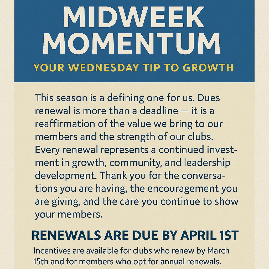 💥 Midweek Momentum
Dues renewal isn’t just a deadline — it’s a commitment to growth, leadership, and community.
✅ Renew by April 1
🎯 Club incentives for 8+ renewals by March 15
🌟 Annual renewals unlock member incentives
 Every renewal is a growth for your club’s future!