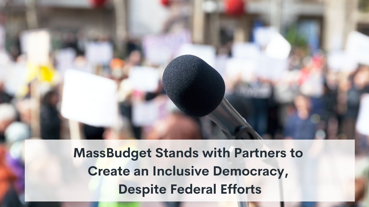 MassBudget stands with partners to defend an inclusive democracy

We are seeing the elimination of diversity, equity, and inclusion programs to cuts to Medicaid, SNAP, WIC, and Head Start, and federal immigration policies that separate families and destabilize communities.