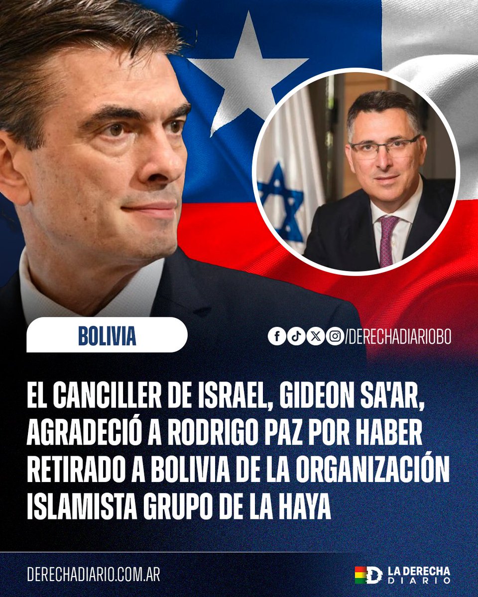 🚨🇧🇴🇮🇱 | El canciller de Israel, Gideon Sa'ar agradeció al presidente Rodrigo Paz haber abandonado al bloque islamista del Grupo de la Haya.

"Elogio al presidente boliviano Rodrigo Paz por su decisión moral de retirarse del Grupo de La Haya".