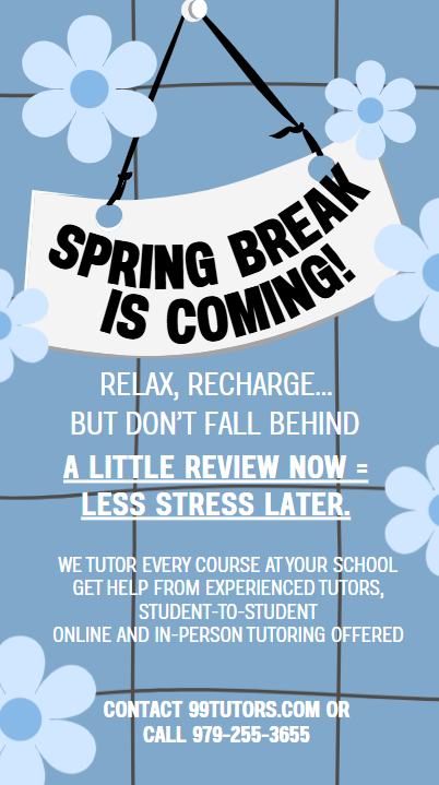 Spring Break is almost here 🌞

Relax—but don’t fall behind 📚✨
A little review now = less stress later 💪
Book with 99Tutors.com or call 979-255-3655

Tutoring for every course at a school near you!
Online &amp; in-person available!

#Tutoring #99Tutors #CollegeSuccess