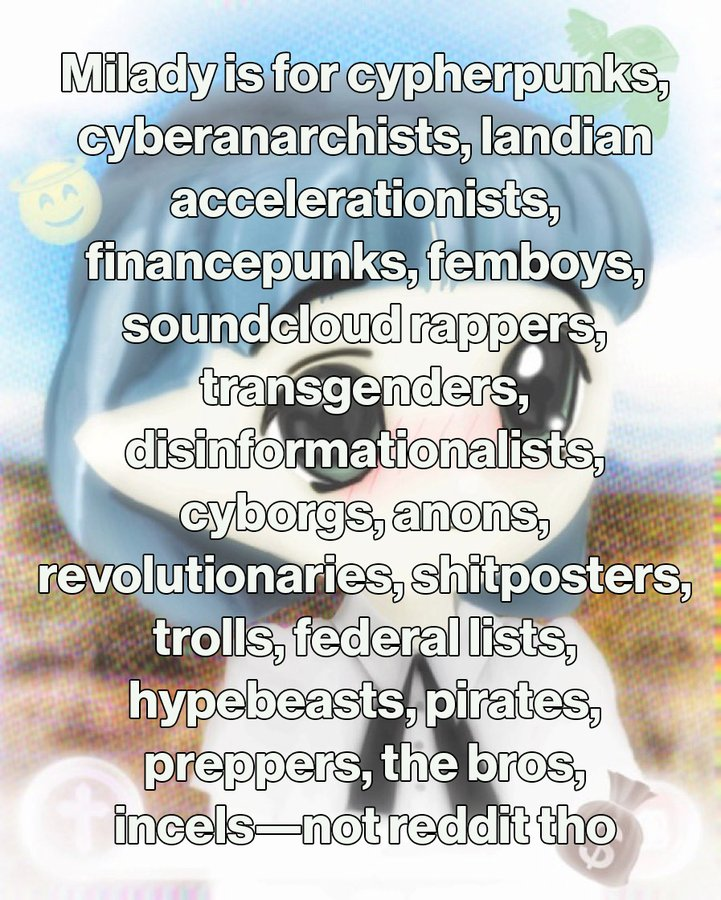 he11cast's tweet photo. Milady is for cypherpunks, cyberanarchists, landian accelerationists, financepunks, femboys, soundcloud rappers, transgenders, disinformationalists, cyborgs, anons, revolutionaries, shitposters, trolls, federal lists, hypebeasts, pirates, preppers, the bros, incels-not reddit tho https://t.co/OBlRuDspu2