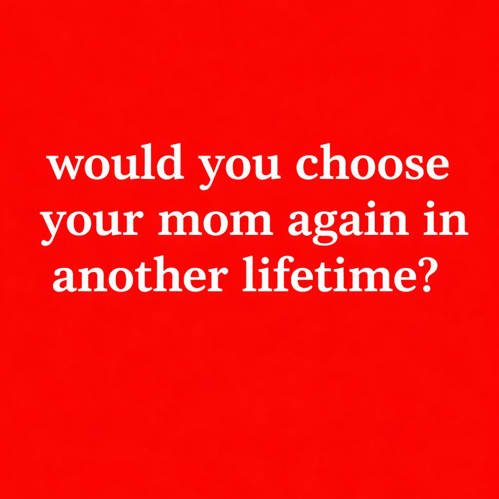 Yes. She is the best and I will always choose her.

Would you choose you mom?