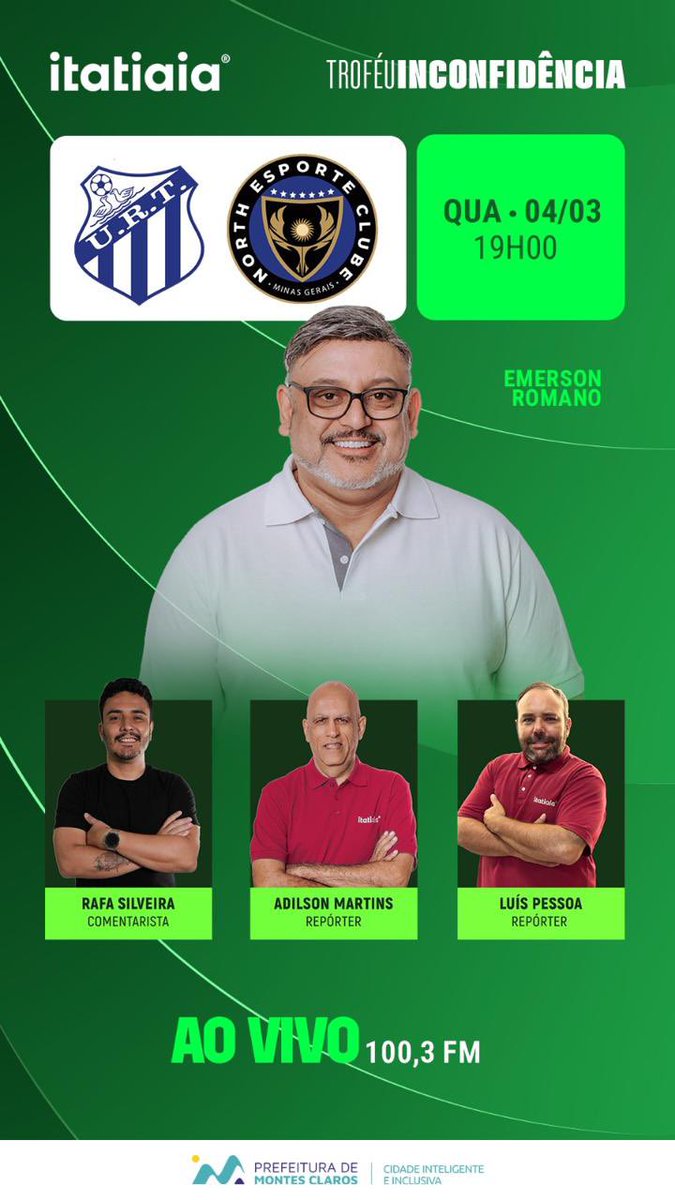 Vem com a gente!

1a. Partida Final do Troféu Inconfidência 

Itatiaia Montes Claros

100,3 FM

URTx North

<a href="/emersonromano/">Emerson Romano</a> 
<a href="/Rafael_07S/">Rafael Silveira</a> 
Luís Pessoa