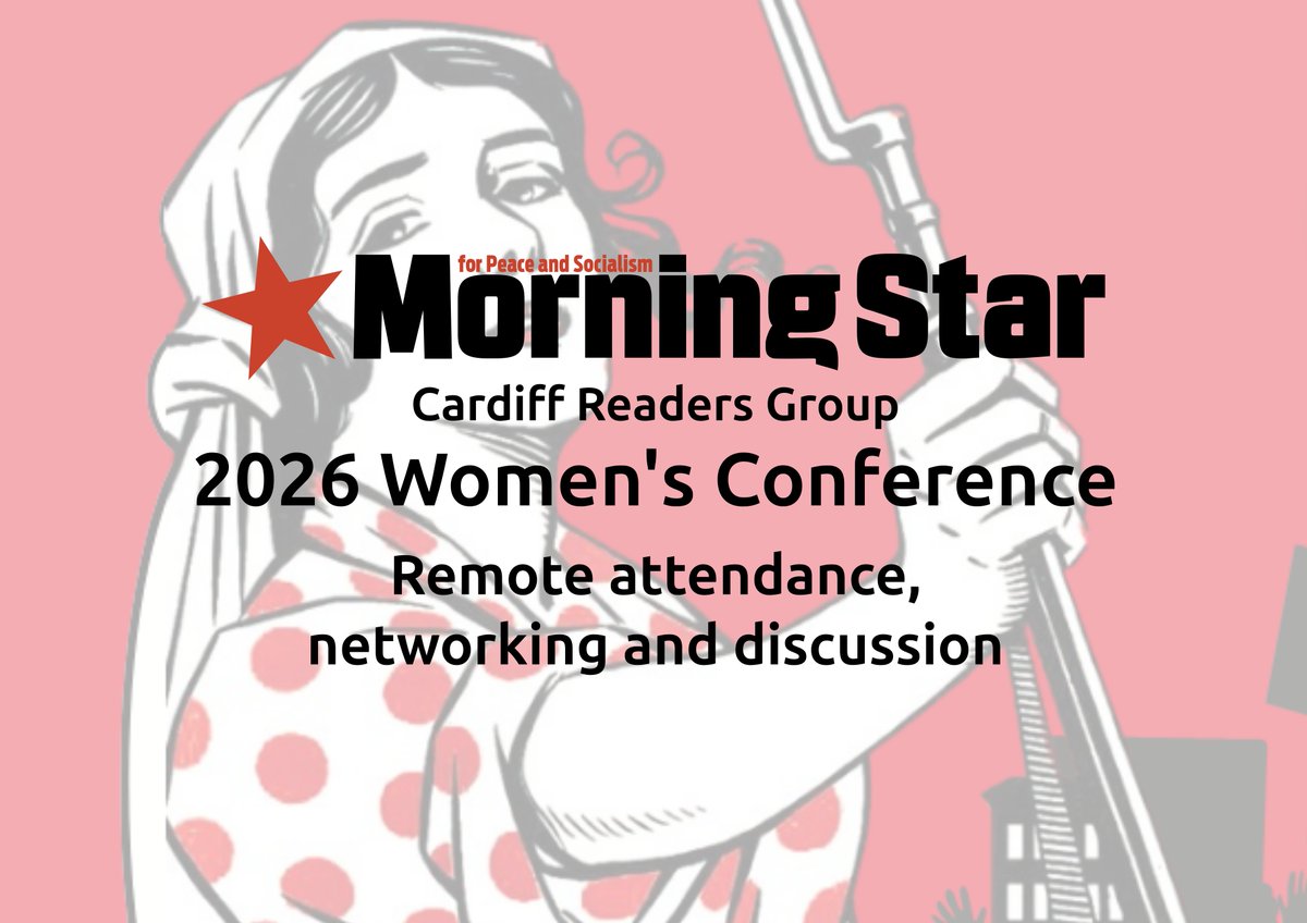 M_Star_Online's tweet photo. The Cardiff Morning Star Readers and Supporters Group invites you to join its online attendance and discussion of the 2026 Women's Conference next Sunday, March 8 (10am to 5pm)

See the link for details: https://t.co/X62BOWzUW8 https://t.co/RUb46Tm09n