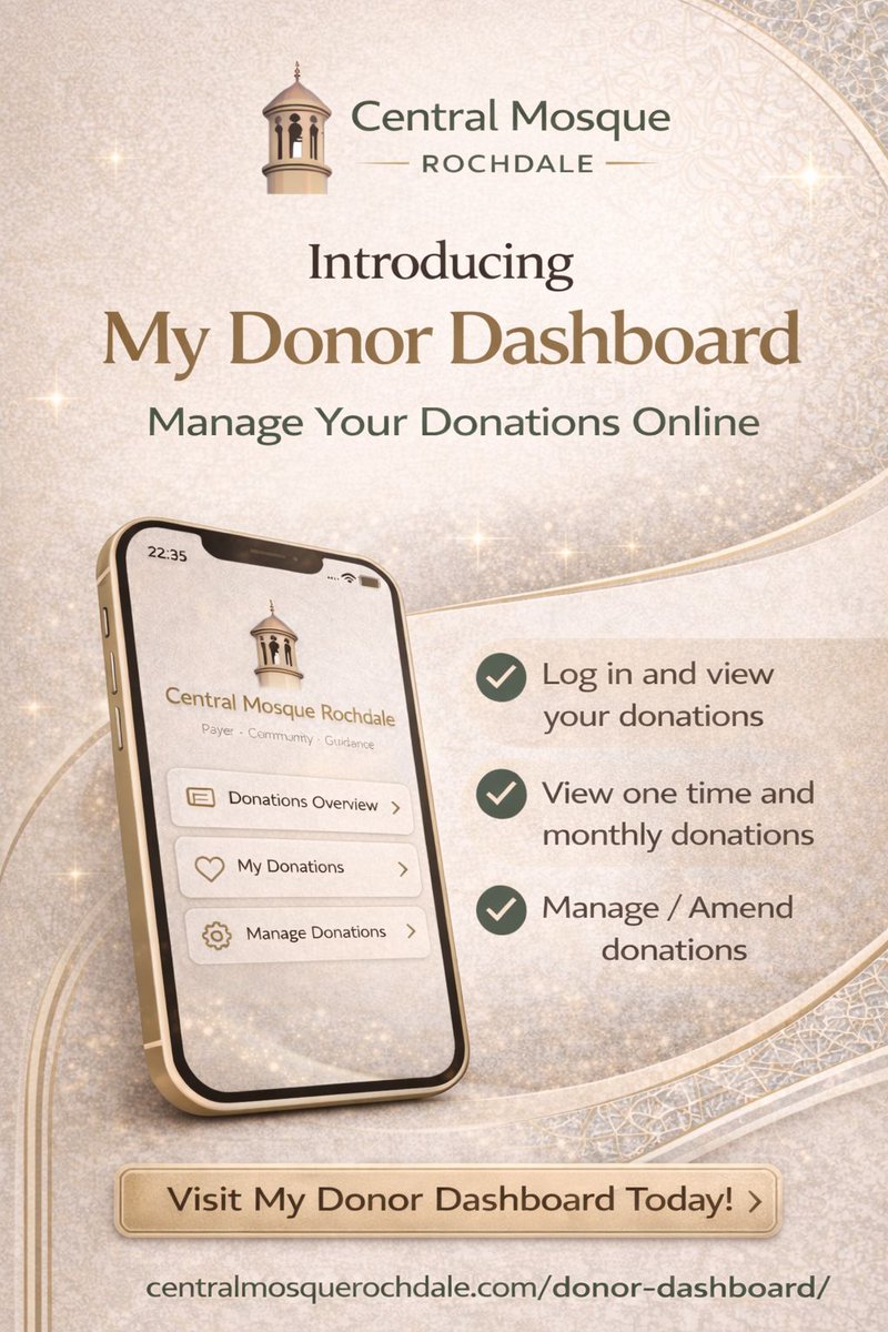 Introducing My Donor Dashboard

- Log in and view your donations
- View one time and monthly donations
- Manage / Amend donations

Just click on the link below to sign up!

🔗 centralmosquerochdale.com/donor-dashboar…