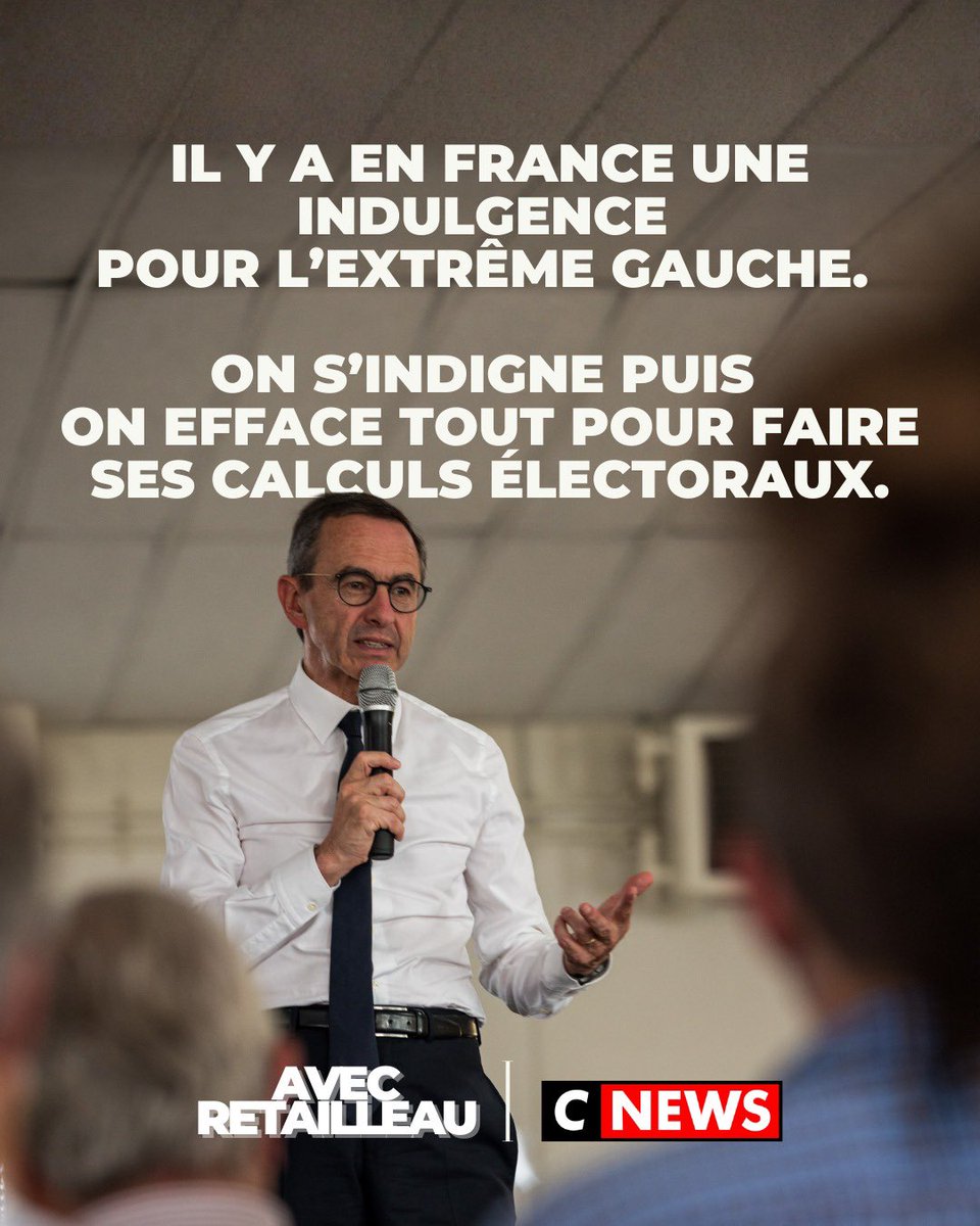 .<a href="/BrunoRetailleau/">Bruno Retailleau</a> : « Il y a en France une indulgence pour l’extrême gauche. On s’indigne puis on efface tout pour faire ses calculs électoraux. » #NePlusSubir #AvecRetailleau