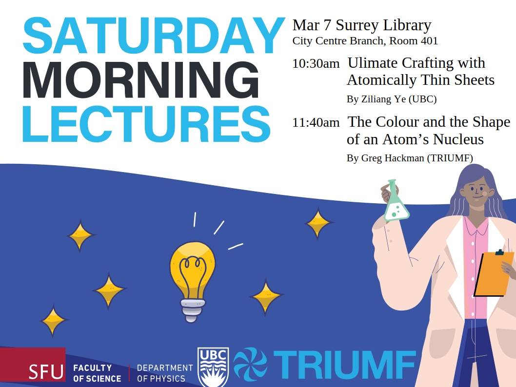 SFUPhysics's tweet photo. Reminder of the upcoming Saturday Morning Lectures!

Happening this Saturday, March 7 at the Surrey Library, City Centre Branch (Rm 401).  Presentations by Ziliang Ye (UBC) and Greg Hackman (TRIUMF) https://t.co/PDP40nJBuo