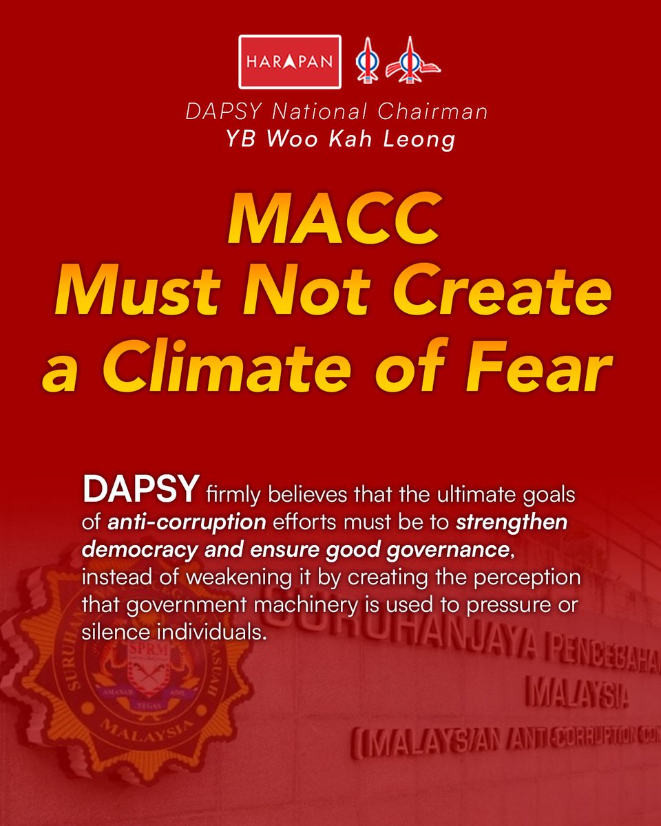 DAPSY: MACC Must Not Create a Climate of Fear

1. DAPSY is deeply concerned about the manner in which the Malaysian Anti-Corruption Commission (MACC) has recently conducted high-profile investigation against certain individual, which risk creating a climate of fear among rakyat.
