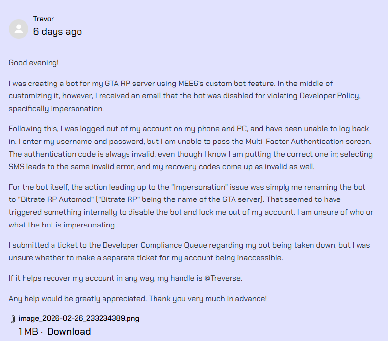 treverselive's tweet photo. Hey @discord_support I know the social media rep doesn't directly handle tickets, but would you be able to escalate this issue to the proper channels for a manual review? I believe my situation may have been misunderstood. Please and thank you!

Ticket #63813874 https://t.co/vMaNJvoVwU