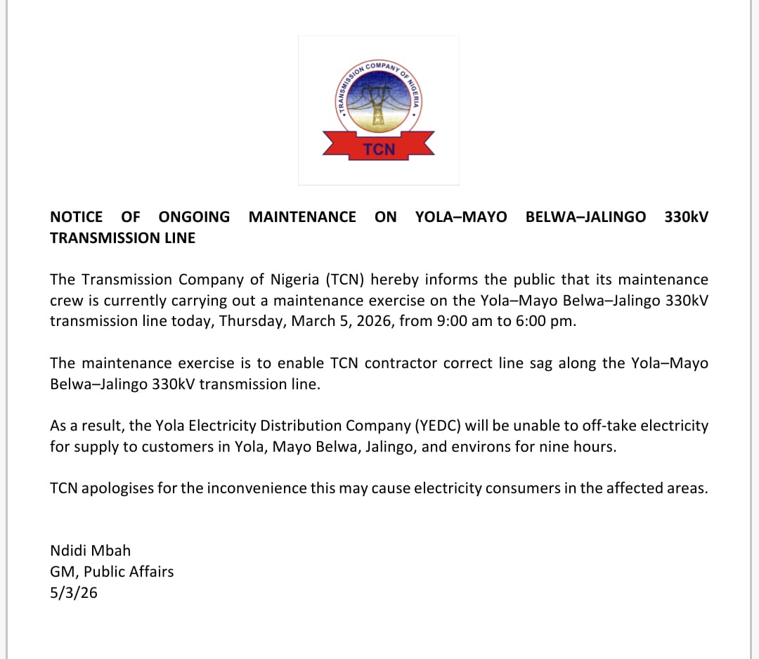 TCN_NIGERIA's tweet photo. NOTICE OF ONGOING MAINTENANCE ON YOLA–MAYO BELWA–JALINGO 330kV TRANSMISSION LINE

The Transmission Company of Nigeria (TCN) hereby informs the public that its maintenance crew is currently carrying out a maintenance exercise on the Yola–Mayo Belwa–Jalingo 330kV transmission line today, Thursday, March 5, 2026, from 9:00 am to 6:00 pm.

The maintenance exercise is to enable TCN contractor correct line sag along the Yola–Mayo Belwa–Jalingo 330kV transmission line.

As a result, the Yola Electricity Distribution Company (YEDC) will be unable to off-take electricity for supply to customers in Yola, Mayo Belwa, Jalingo, and environs for nine hours.

TCN apologises for the inconvenience this may cause electricity consumers in the affected areas.

Ndidi Mbah 
GM, Public Affairs 
5/3/26

#tcnnigeria
#electricity
#maintenance