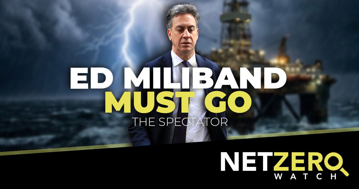 NetZeroWatch's tweet photo. “If Britain were really prioritising energy security, we would be drilling in the North Sea, pursuing fracking and keeping a strategic supply of coal for emergencies… Rather than decommissioning oil and gas production, the Prime Minister should decommission Ed Miliband.” @spectator