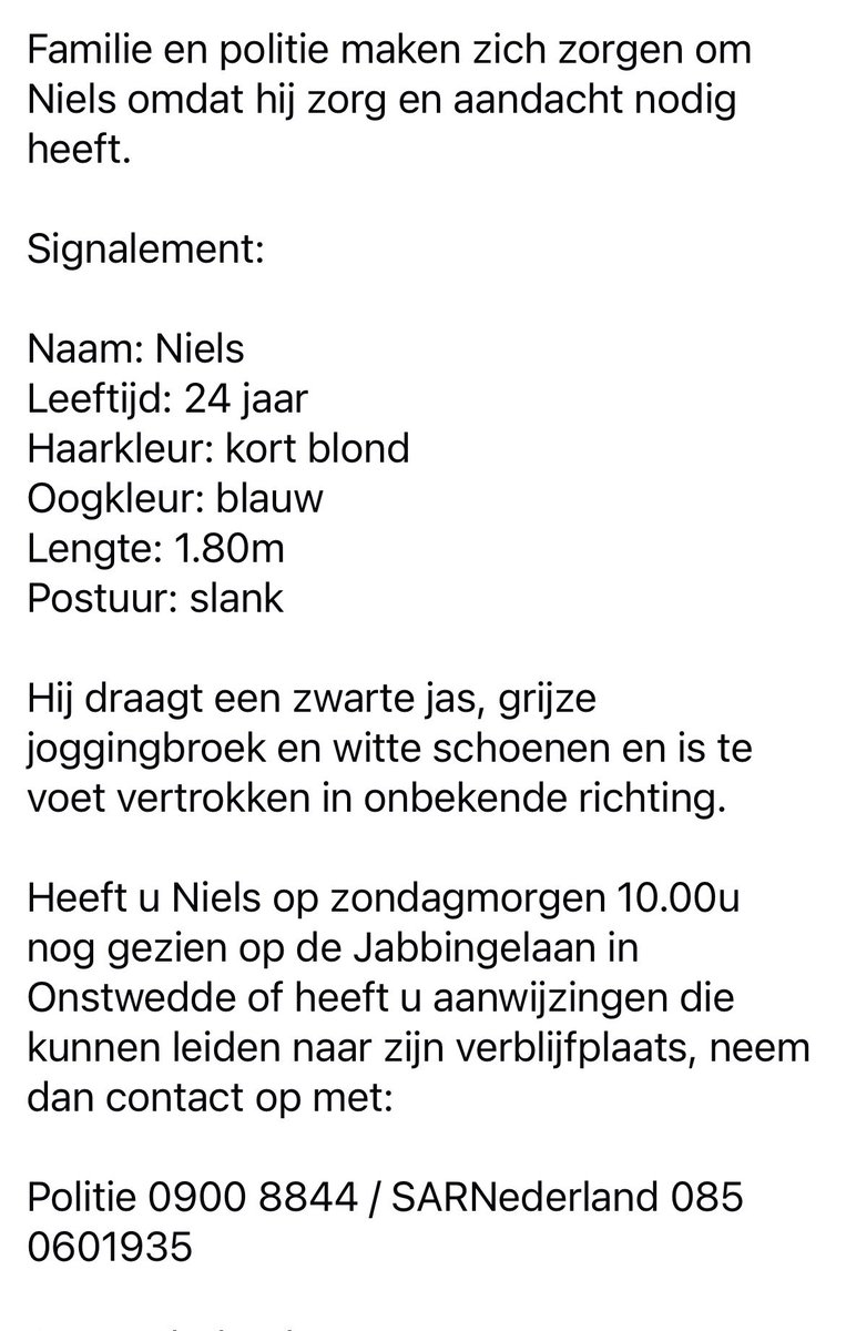 Familie #Niels (24) uit #Onstwedde heeft onze hulp gevraagd bij de #vermissing van deze jongeman. Niels is voor het laatst gezien om 10.00u op zondag 1 maart 2026 op de #Jabbingelaan in Onstwedde &amp; sindsdien ontbreekt elk spoor van hem.
Deze jongen heeft zorg nodig, dus delen aub
