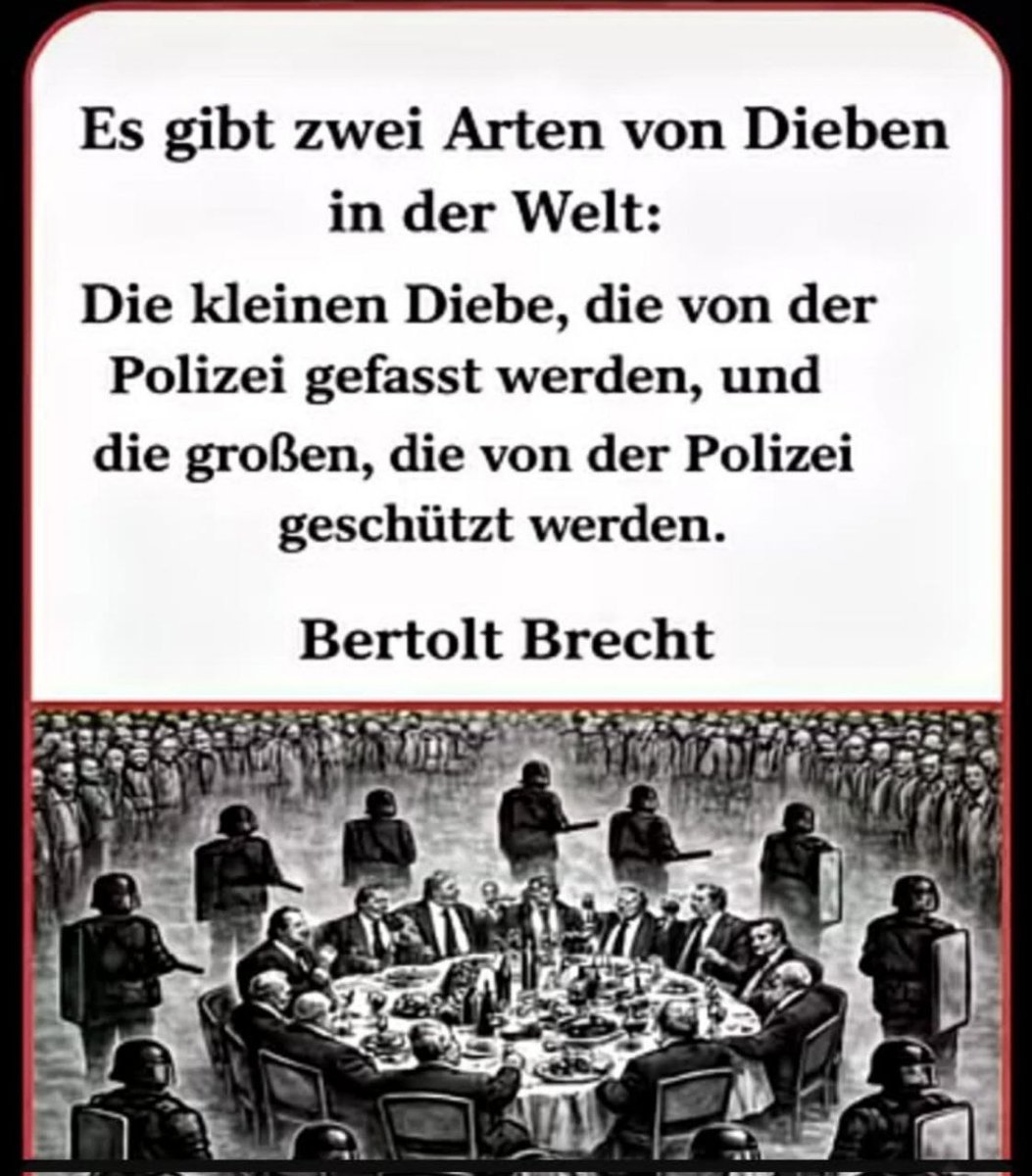 Metaltina66's tweet photo. Das sehen wir täglich:
Es gibt zwei Arten von Dieben in der Welt: Die kleinen Diebe, die von der Polizei gefasst werden, und die großen, die von der Polizei geschützt werden. 
Bertolt Brecht https://t.co/5GWLIJb2Iz