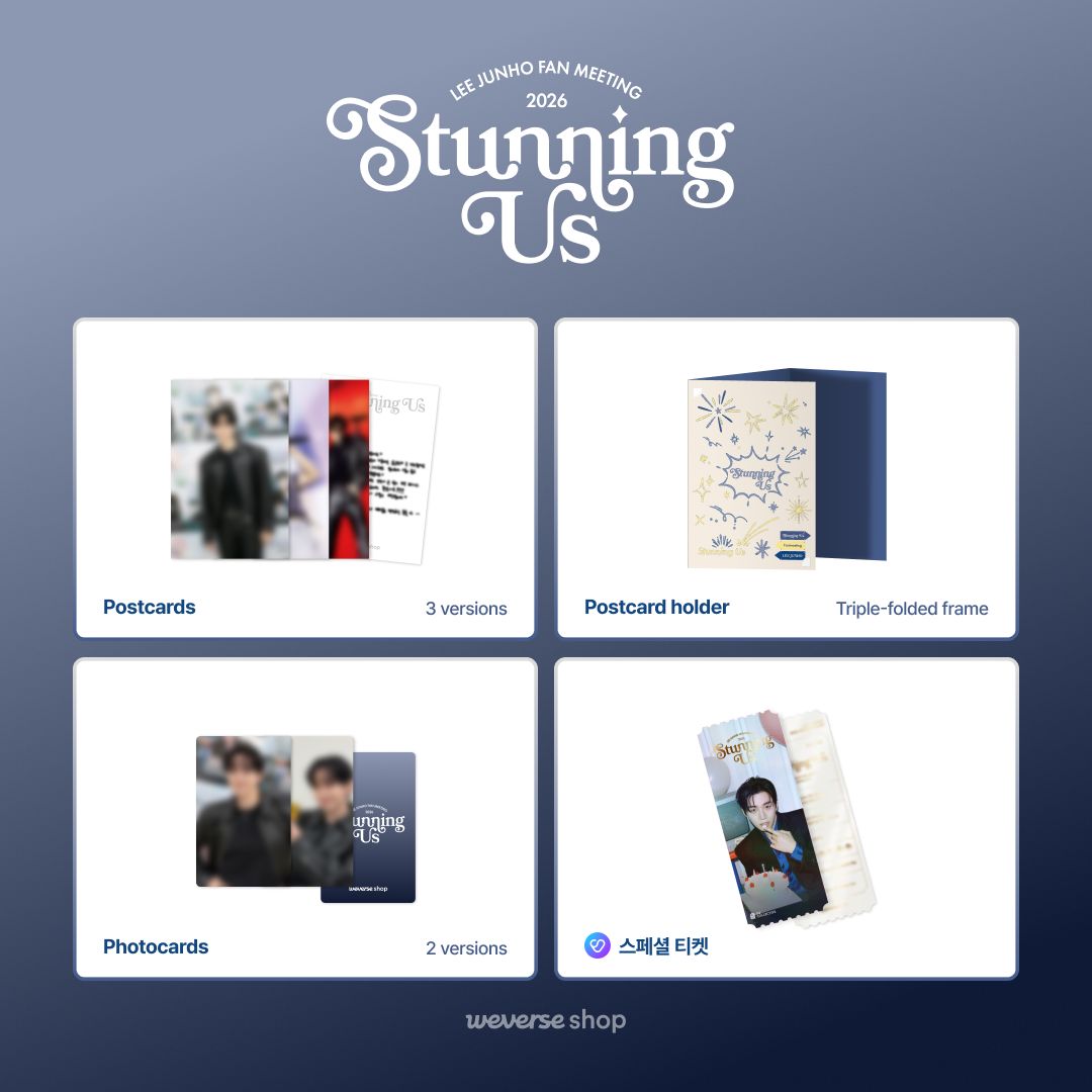 2026 LEE JUNHO FAN MEETING <STUNNING US> VOD 사전 예약 구매를 완료하셨다면 GIFT 신청까지 놓치지 마세요! 

🎁위버스샵 사전 예약 GIFT 안내
- 일반상품 : 포토카드 2종 + 엽서세트(엽서 3종, 3단 접지 프레임)
- 멤버십 전용 상품 : 포토카드 2종 + 엽서세트(엽서 3종, 3단 접지 프레임) +