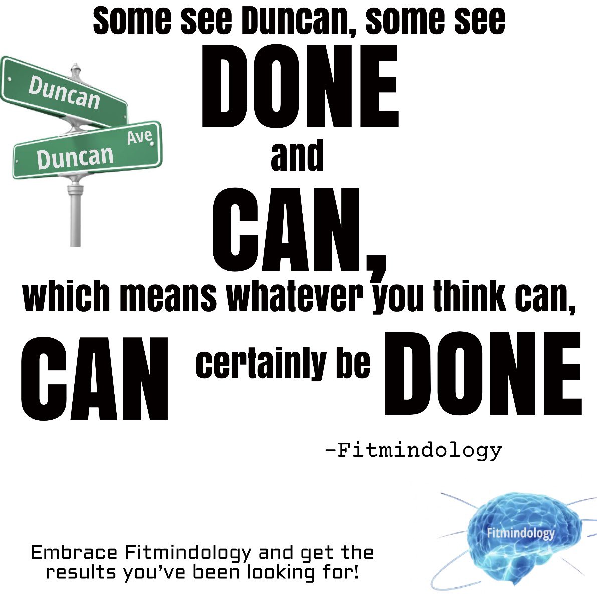 Fitmindology's tweet photo. “Some see Duncan, some see done and can, which means whatever you think you can ….CAN certainly be DONE.”
-Fitmindology 🧠
.
.
#ImagineWhatYouCanBeDone #Done #Can #Believe #BelieveInYourself #EmbraceFitmindology #SeeItANDbelieveIT #ItCanBeDone #Fitmindology #SportingApparel #Ny https://t.co/1DWzLFetnF