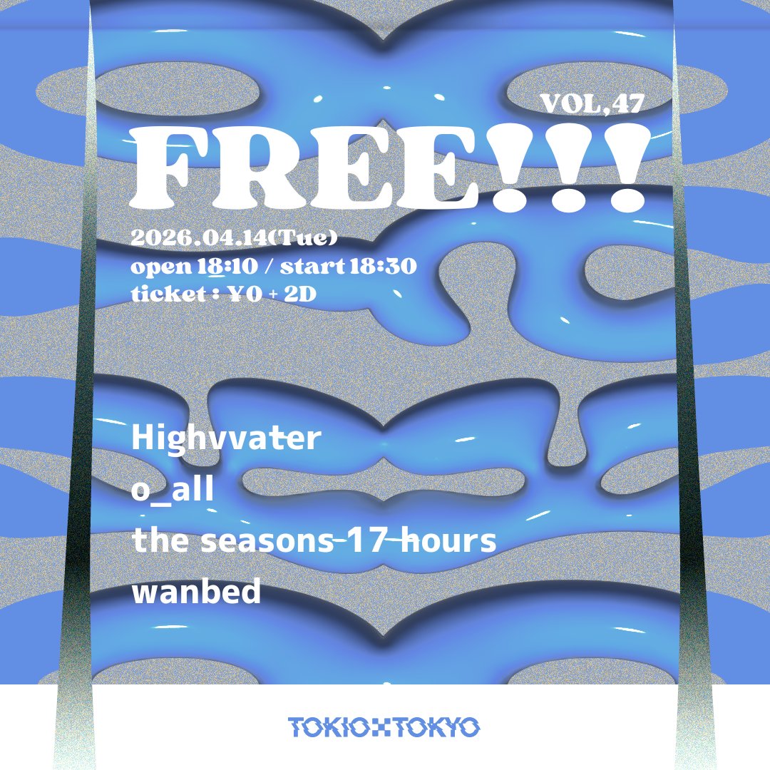 TOKIOTOKYO_'s tweet photo. FREE vol,47

4/14 (火)
OPEN 18:10 / START 18:30
ADV / DOOR ¥0 + 2D

Highvvater @highvvater 
o_all @oall_jpn 
the seasons 17 hours @seasons17hours 
wanbed @wanbedjp 

お取り置きはこちらから：
https://t.co/ZOCjEdW7SH https://t.co/td8y0pcP0n