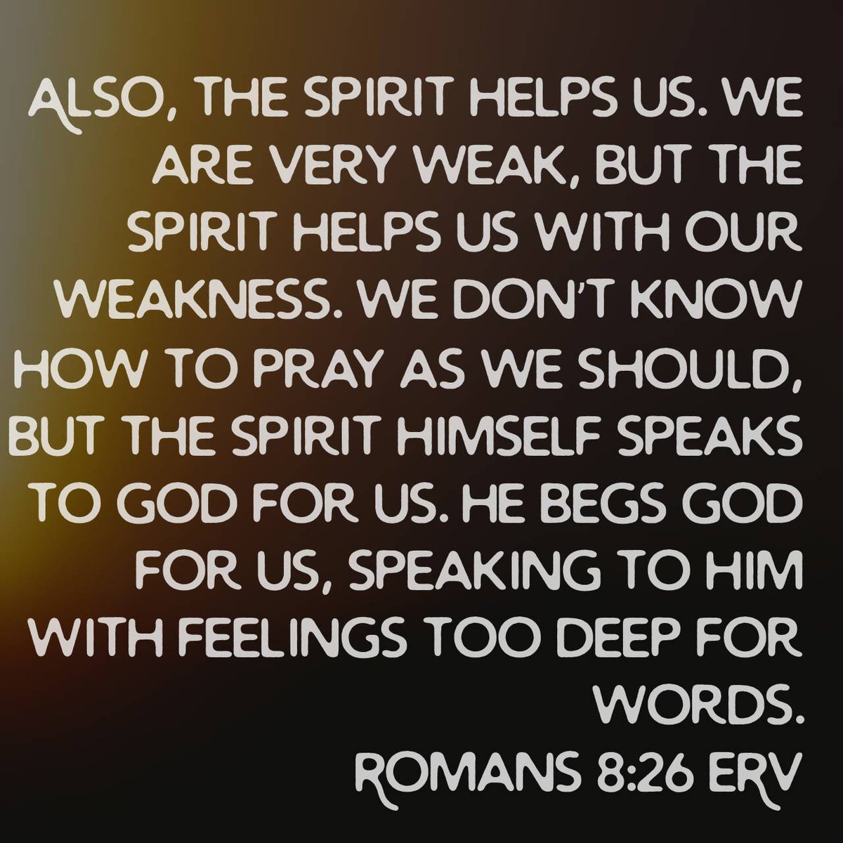 Romans 8:26 ERV

bible.com/bible/406/rom.…