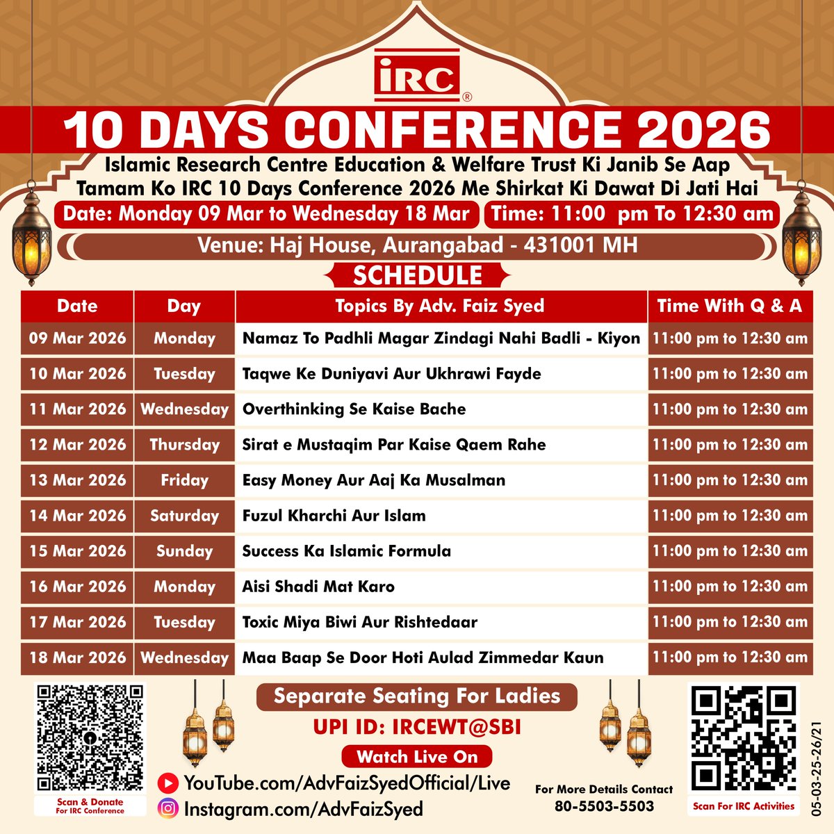 ✨ SCHEDULE - IRC 10 DAYS CONFERENCE 2026 ✨

📝 Topics: See Poster
🎤 Speaker: Adv. Faiz Syed (President, IRC)

🗓 Date: Mon 09 Mar To Wed 18 Mar 2026
🕚 Time: Daily 11 PM To 12:30 AM

🏢 Venue: Haj House, Aurangabad - 431001 MH

🗺 Location: maps.app.goo.gl/6JXrQboqKAtqYW…