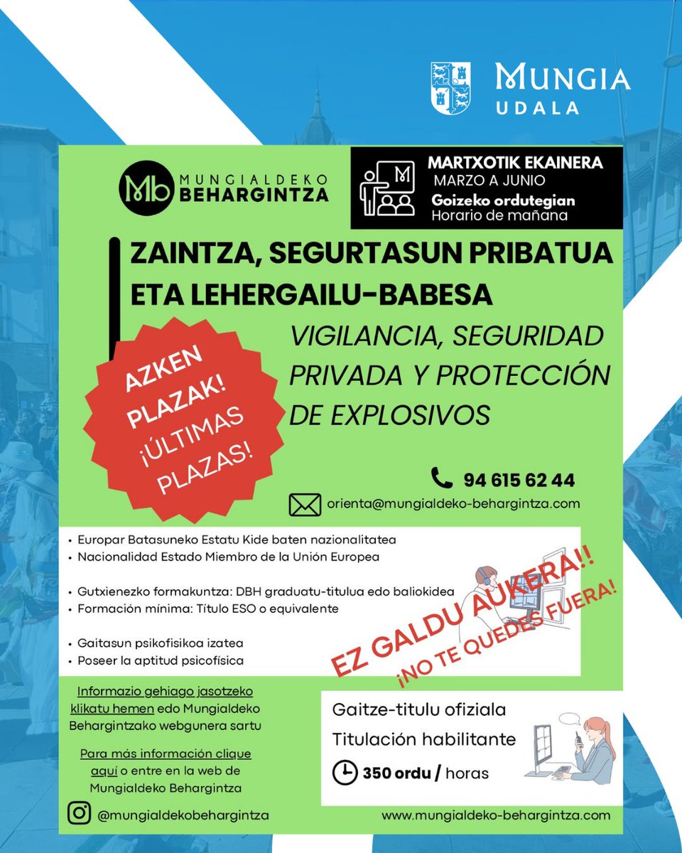 ‼️Ultimas plazas
 Mungiako Behargintza ofrece un Curso Certificado en Vigilancia, Seguridad Privada y Protección de Explosivos.
🔹 Marzo - junio 2026 // 350 horas de formación 
🔹 Alta empleabilidad 

ℹ️Todos los requisitos en la web municipal