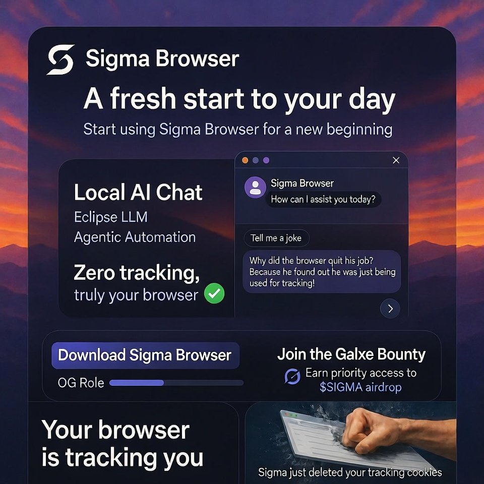 New day, new energy 🌅

Still using a browser that tracks you like it's 2010? Nah.
<a href="/Sigma_Browser/">Sigma Browser</a> is built different: Eclipse LLM runs locally (offline chats, research, no cloud needed), agents handle the grunt work, zero tracking, your data stays yours.

As an ambassador, this