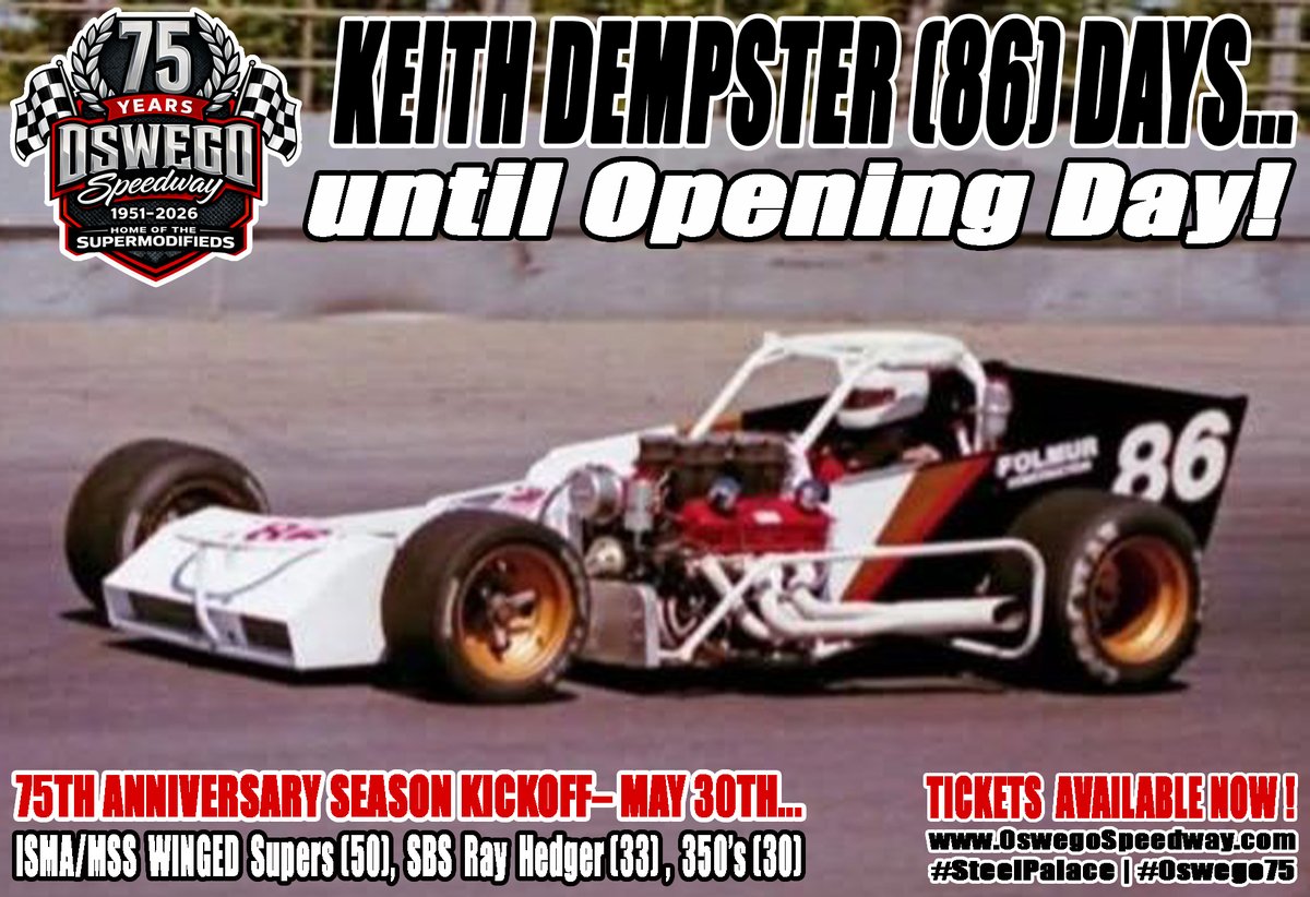 Keith Dempster (86) days until we open our 75th Anniversary Season on Saturday, May 30 with the 50-lap Oswego Super Challenge Series opener for the ISMA/MSS Winged Supermodifieds, the 33-lap Ray Hedger Memorial for Pathfinder Bank SBS, and a 30-lap special for the Oswego County
