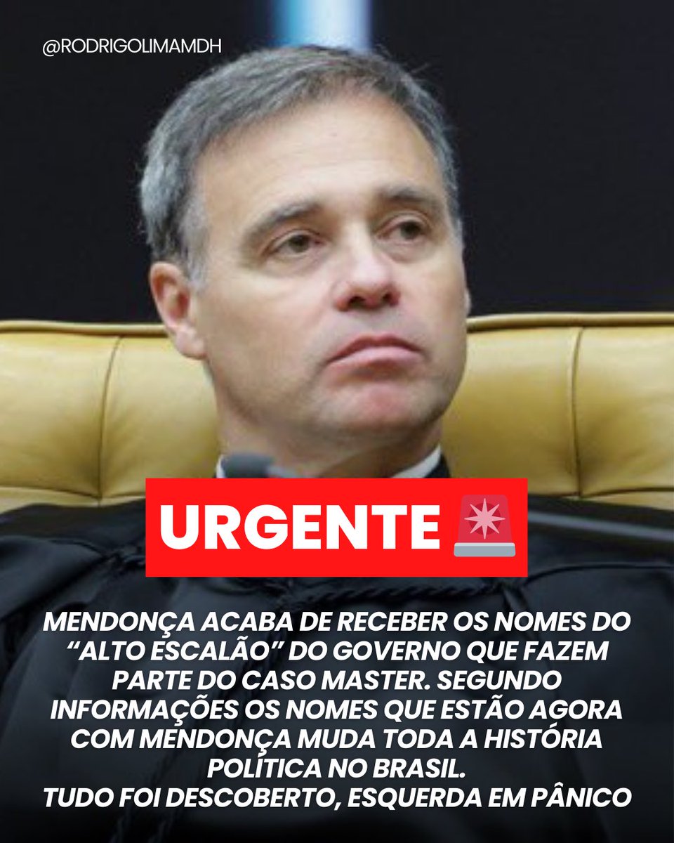 URGENTE 🚨 
MENDONÇA ACABA DE RECEBER OS NOMES DO “ALTO ESCALÃO” DO GOVERNO QUE FAZEM PARTE DO CASO MASTER. SEGUNDO INFORMAÇÕES OS NOMES QUE ESTÃO AGORA COM MENDONÇA MUDA TODA A HISTÓRIA POLÍTICA NO BRASIL.
TUDO FOI DESCOBERTO, ESQUERDA EM PÂNICO