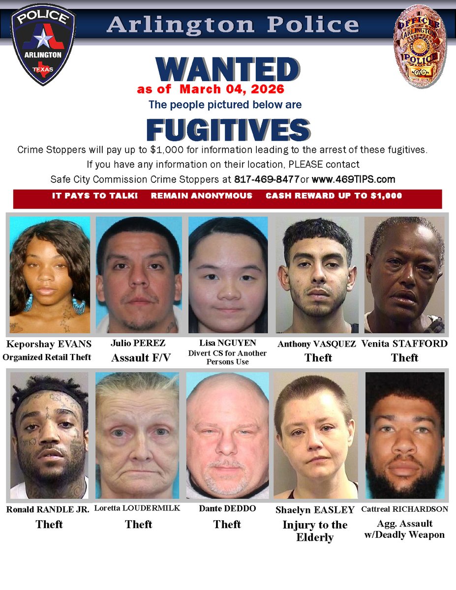ARLINGTON POLICE DEPARTMENT’S MOST WANTED LIST FOR 3/4/26 Have info on these fugitives? Crime Stoppers offers up to $1,000 for anonymous tips leading to the arrest of the perpetrator.

Crime Stoppers Contact Info:
📞 817-469-8477
🌐 469tips.com
📱 P3 Tips app