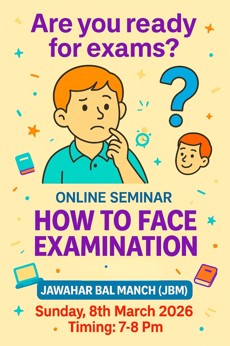 HOW TO FACE EXAMINATION  
Online Seminar
By Jawahar Bal Manch (JBM)

Seminar Details:  
Date: Sunday, 8th March 2026
Time: 7–8 PM,  Join Via Link meet.google.com/xxj-ymeu-xtk
