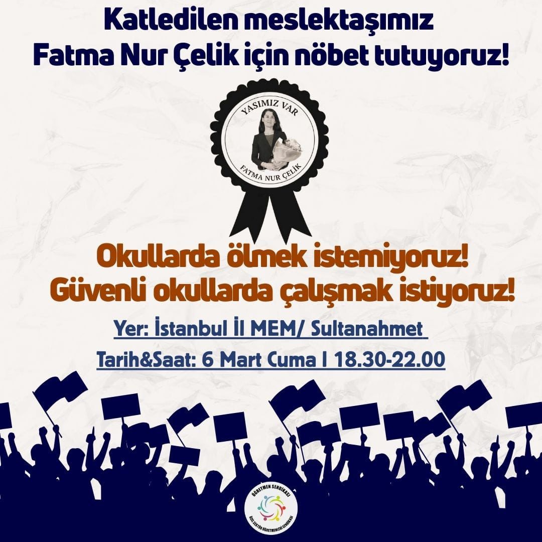 Kamuoyuna, eğitim emekçilerine,

➡️6 Mart Cuma akşamı Sultanahmet'te bulunan İstanbul İl MEM önünde, “Güvenli Okul ve Yaşamak İstiyoruz!” söylemiyle saat 18.30–22.00 arasında bir nöbet başlatıyoruz.

Fatma Nur Çelik görevi başında öldürülen ilk meslektaşımız değildi. Son olsun