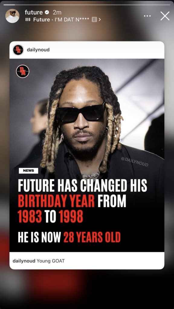 DailyNoud's tweet photo. JUST IN: Future confirms new birthdate via his IG story (yes this is real 😭) https://t.co/JhQ86B43aX