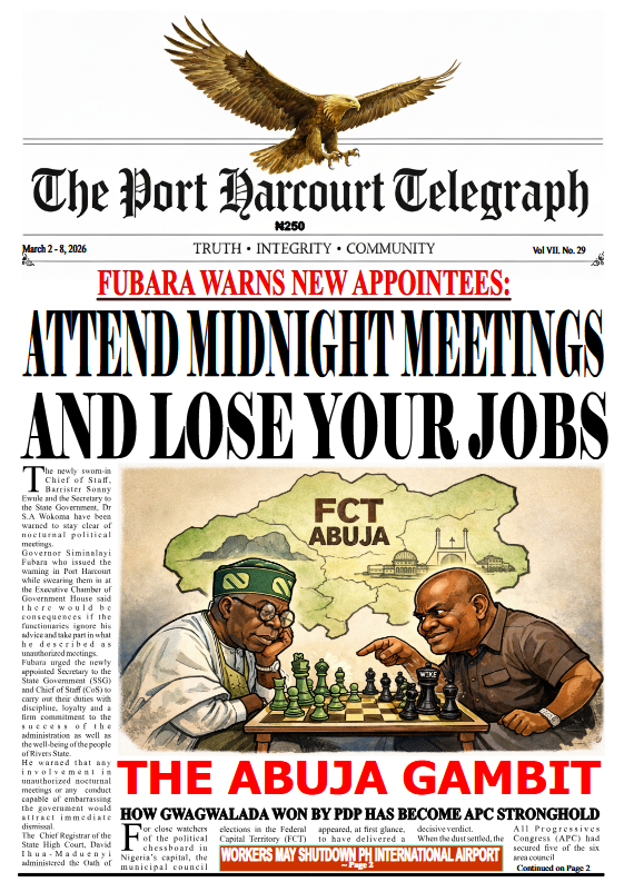 PhcTelegraph's tweet photo. OUT NOW: PHC Telegraph Vol VII. No. 29 📰

🚫 Fubara: "Attend midnight meetings &amp; lose your jobs."
♟️ The Abuja Gambit: Tinubu vs Wike.
🗳️ Gwagwalada: APC flips PDP stronghold.
✈️ PH Airport shutdown looms.

Read:
https://t.co/h8ZgihdggF

#Fubara #Wike #PHCTelegraph https://t.co/zihSkZRHET