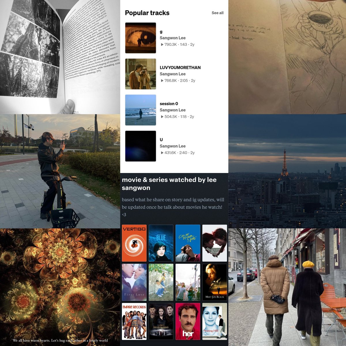 "One must know how to be loved in order to become a person who knows how to love"

I think this sentence from the book sangwon reads really hits me hard and makes me look back at everything he has shared to us. If you look closely, every piece of art he shares to us: music,