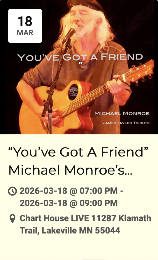 "MN Acoustic Music Master," (Star Trib) Michael &amp;  guest Christopher Jantzen/Viola. Best of JT! Last Lakeville Concert til winter! “Fire &amp; Rain,” “Shower The People,” “Carolina On My Mind,”  “Secret of Life,” “Blossom,” “Sunny Skies,” “Sweet Baby James,” “You’ve Got A Friend.”