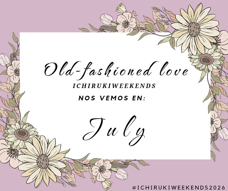 Hi, lovely Ichirukiverse lovers! 
See you in july. 💕

#ichiruki #ichirukiweekends2026