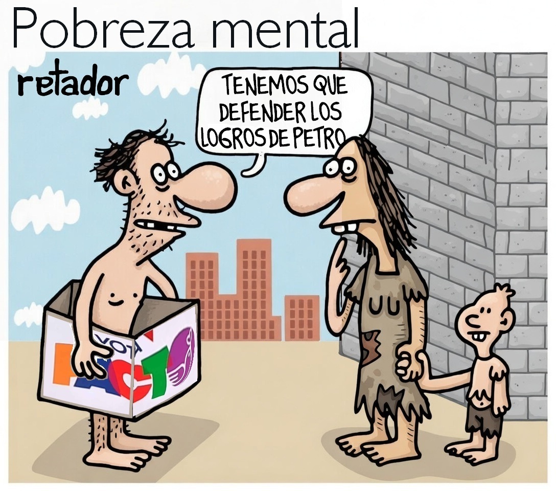 Ser pobre no implica ser petrista. Pero ser petrista indefectiblemente implica padecer la pobreza  mental. El petrismo es socialismo, y NO se puede ser socialista y ser buena persona.