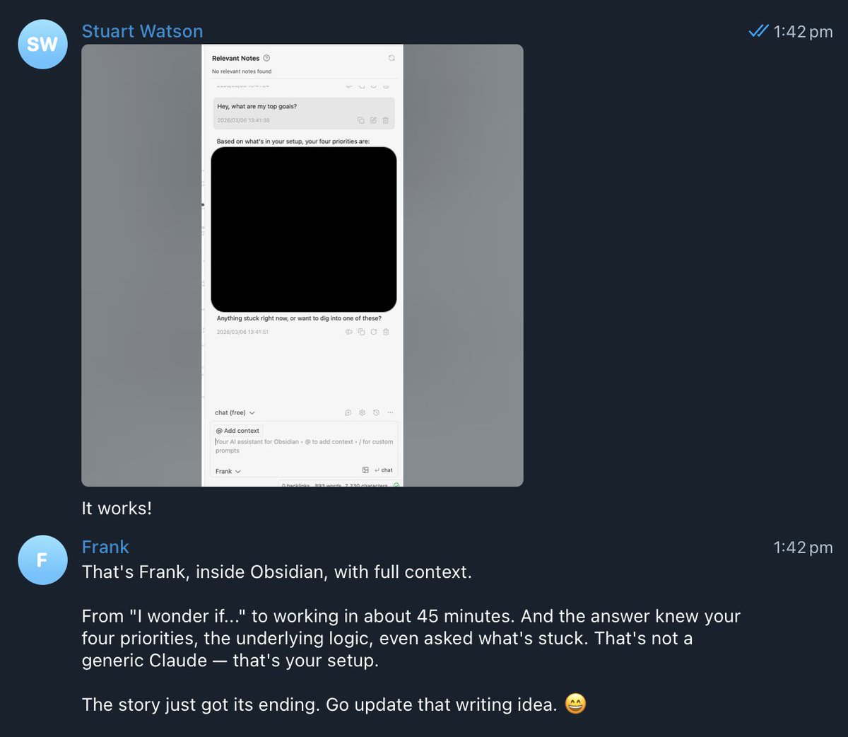 Frank is now with me inside Obsidian! Now my dialed-in AI agent can work right alongside me in Obsidian as I write notes and articles.

The power of asking 'I wonder if...?'