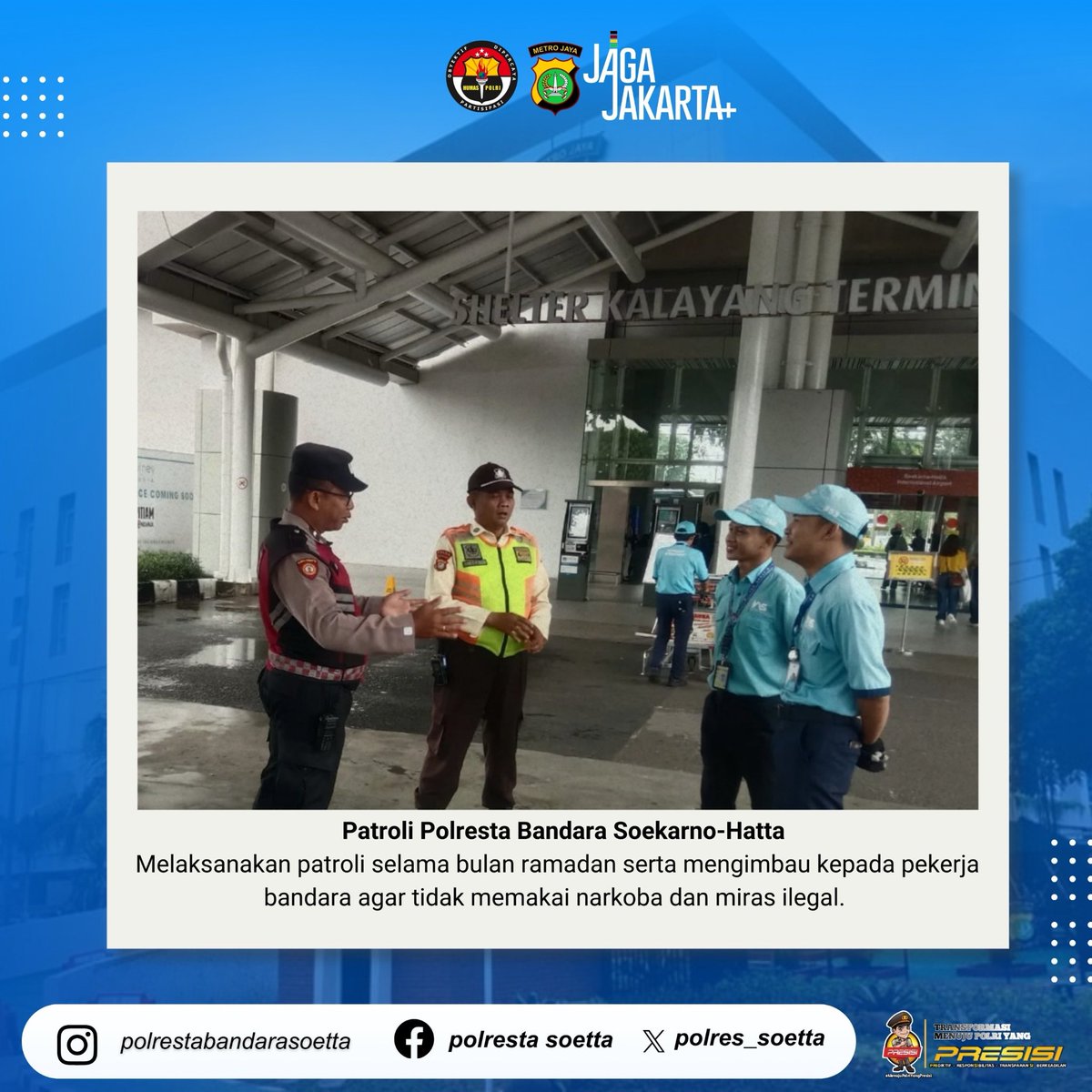 Polresta Bandara Soekarno-Hatta mengajak seluruh masyarakat untuk bersama menciptakan lingkungan yang aman, sehat, dan kondusif selama Ramadan. Jika melihat atau mengetahui adanya penyalahgunaan narkoba, peredaran miras, maupun gangguan kamtibmas lainnya, segera laporkan.