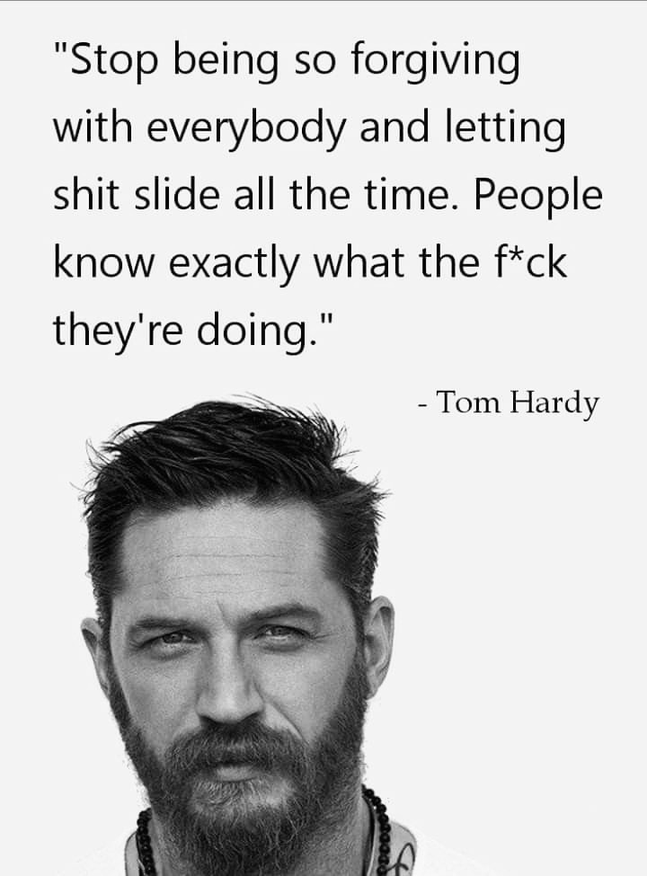 Tom Hardy with some wise words...
