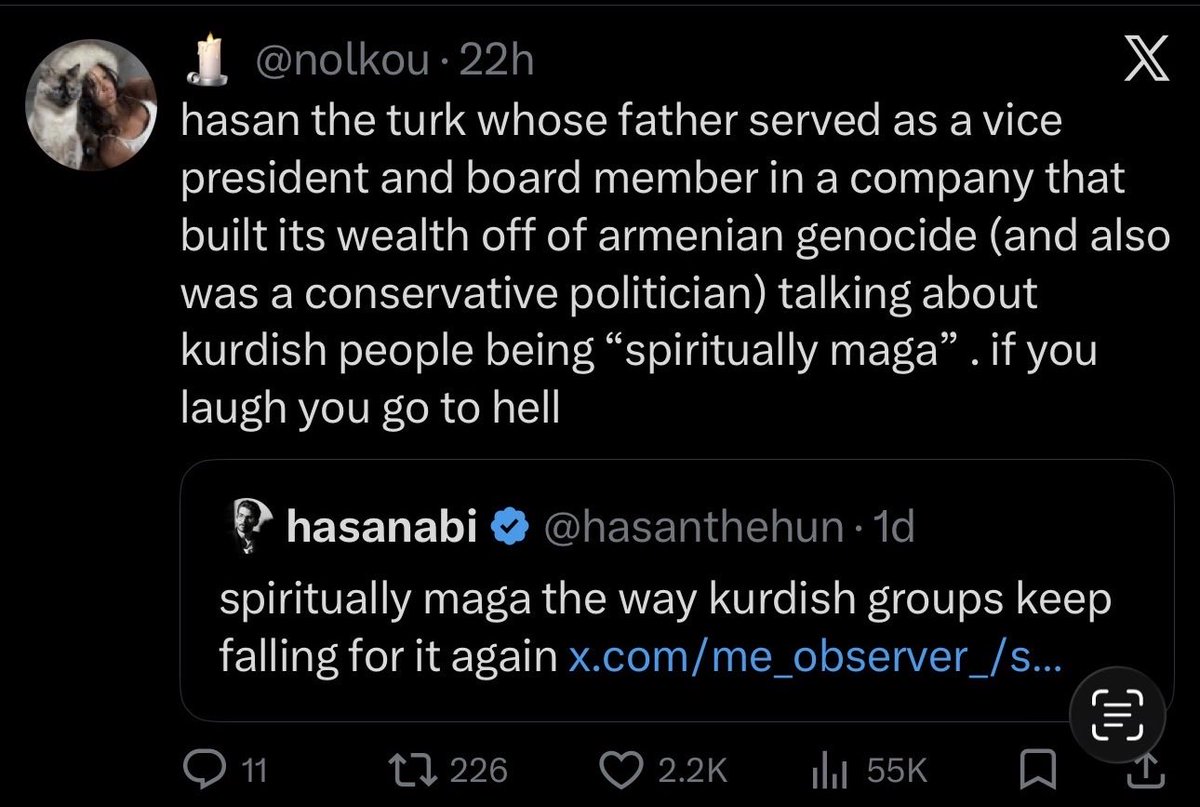 Awk20000's tweet photo. Hasan is catching heat on the timeline for his commentary about Kurds

“F u actually..I used to watch u and I genuinely thought u were better than many but ofc I was wrong..u haven’t said sh*t about Kurdish oppression..ESPECIALLY BY YOUR OWN PEOPLE..don’t speak on us..even remotely comparing us to Israel is f’in insane”

“The latent Turkish ultranationalist being activated inside Hasan when he sees ‘Kurdish’ and ‘Autonomy’ in the same sentence”

“Hasan the Turk whose father served as a vice president and board member in a company that built its wealth off of armenian genocide (and also was a conservative politician) talking about kurdish people being ‘spiritually maga”