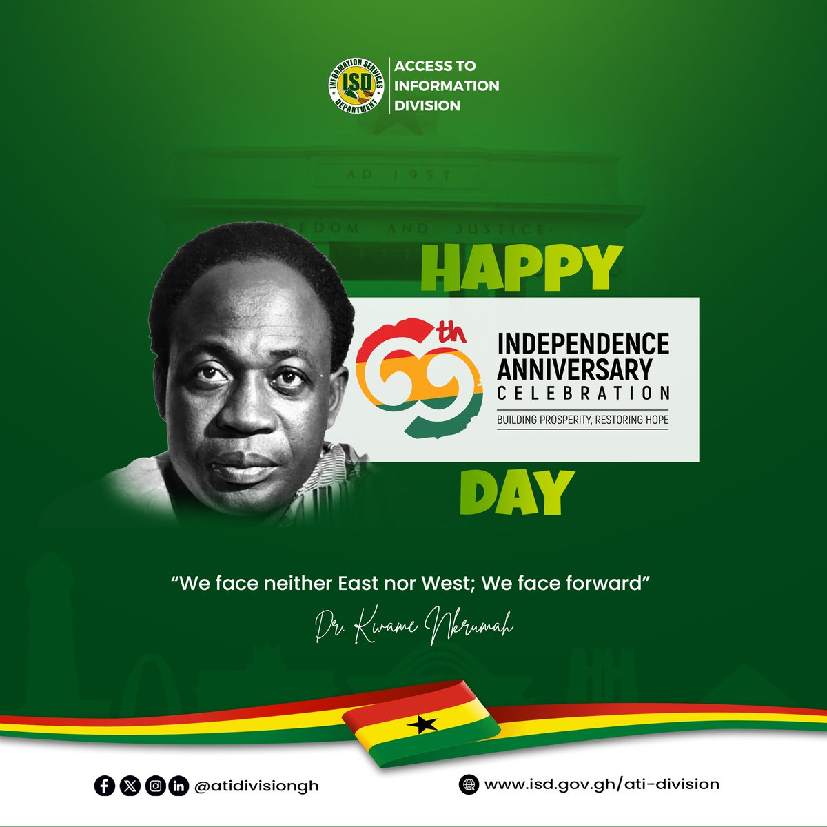 ATIDivisionGh's tweet photo. “We face neither East nor West; we face forward.” ~ Dr. Kwame Nkrumah

Happy 69th Independence Day, Ghana 🇬🇭

Let’s keep moving forward together.
One people. One nation. One future. 

#GhanaAt69 #independenceday🇬🇭 #CelebratingGhana69 #ATID #ISD https://t.co/jopjTqzcwq