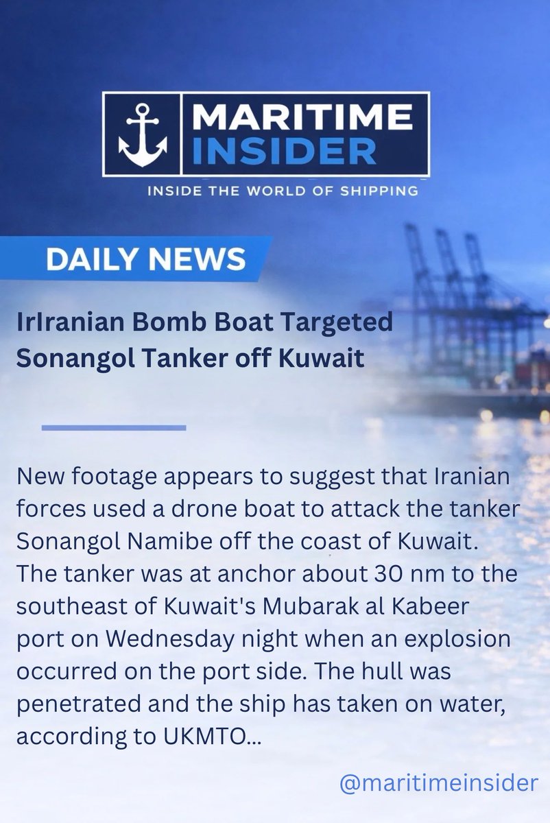 MartimeInsider's tweet photo. ����Daily News:

New footage appears to suggest that Iranian forces used a drone boat to attack the tanker Sonangol Namibe off the coast of Kuwait.
The tanker was at anchor about 30 nm to the southeast of Kuwait's Mubarak al Kabeer port on Wednesday night when an explosion occurred on the port side. The hull was penetrated and the ship has taken on water, according to UKMTO. However, there were no injuries, and the blast did not start a fire, according to the security agency.
The vessel was in ballast at the time of the blast, but satellite imaging taken the day after the strike shows a small petroleum slick emanating from the tanker. 
The strike expanded the proven kinetic risk zone to the far northeastern end of the Gulf, confirming the possibility of an Iranian strike at any location within the area. It also showed that the threat picture for shipping will continue to include surface attacks, even though Iran's larger combatant vessels have substantially been eliminated by U.S. forces. 
Iran is a longtime operator of unmanned bomb boats: it began providing the technology to Yemen's Houthi rebel group years before the concept was adopted and developed by Ukraine. Drone boats require a different defense strategy to prevent kinetic strikes, and they are difficult to defeat in swarms, as demonstrated by the Black Sea campaign targeting Russian warships and tankers. 
The strike may have outsize importance for regional energy production. According to local Basra News, Sonangol Namibe was due to call at an Iraqi loading terminal to take on oil. Iraq is so short on shoreside storage space that it has begun to shut in production; A proven threat to tanker tonnage in Iraq has more immediate implications for the global crude oil supply than a similar threat in Saudi Arabia or the UAE, as Iraq's tank farm capacity is low and any production shut-in will take weeks to restart. 

Follow @MaritimeInsider for verified maritime updates.

Join our WhatsApp channel for more updates:
https://t.co/P84F1J4riM 

Join our X account : 
https://t.co/3lm2KANJqn 

Join our FB page : 
https://t.co/TE7j5l13QM

#MaritimeInsider #MaritimeNew #ShippingNews #PortUpdates #GlobalShipping