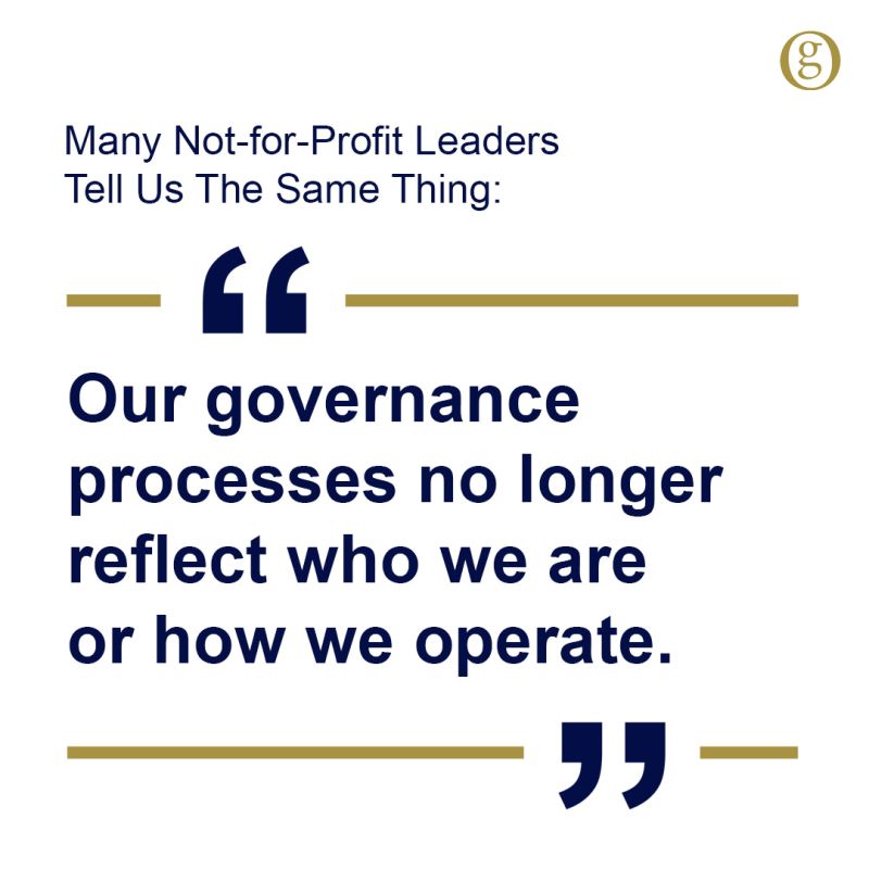 As Not-for-Profit organizations grow and evolve, your existing governance and board processes may no longer be effective. 
If this sounds familiar, it may be time for a governance reset.
