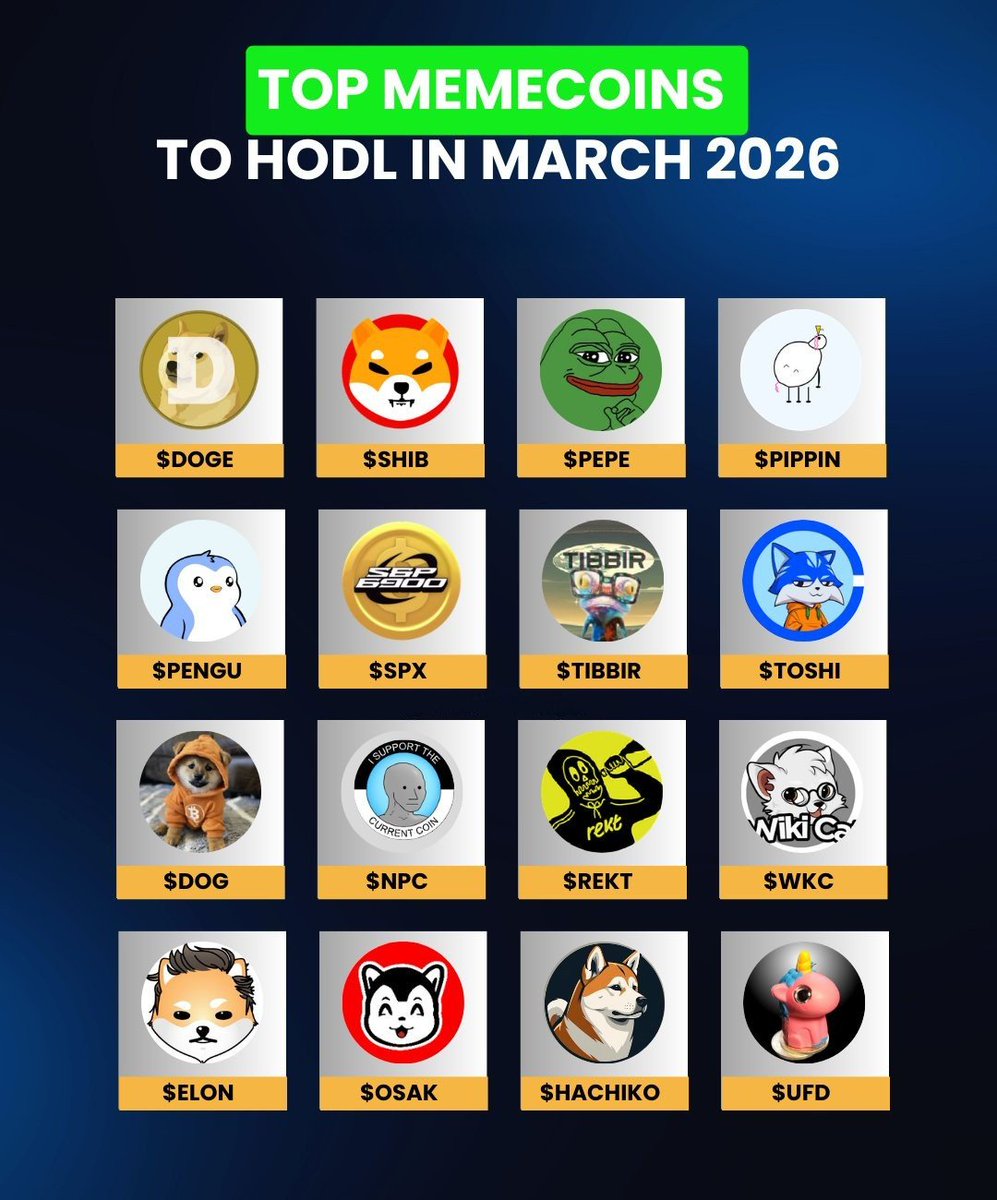 Memecoins are back in the spotlight 🔥

Here’re the Top #Memecoins to HODL in March 2026 

🔵 $DOGE
🔵 $SHIB
🔵 $PEPE
🔵 $PIPPIN
🔵 $PENGU
🔵 $SPX
🔵 $TIBBIR
🔵 $TOSHI
🔵 $DOG
🔵 $NPC
🔵 $REKT
🔵 $WKC
🔵 $ELON
🔵 $OSAK
🔵 $HACHIKO
🔵 $UFD

Memecoin trading is heating up again -